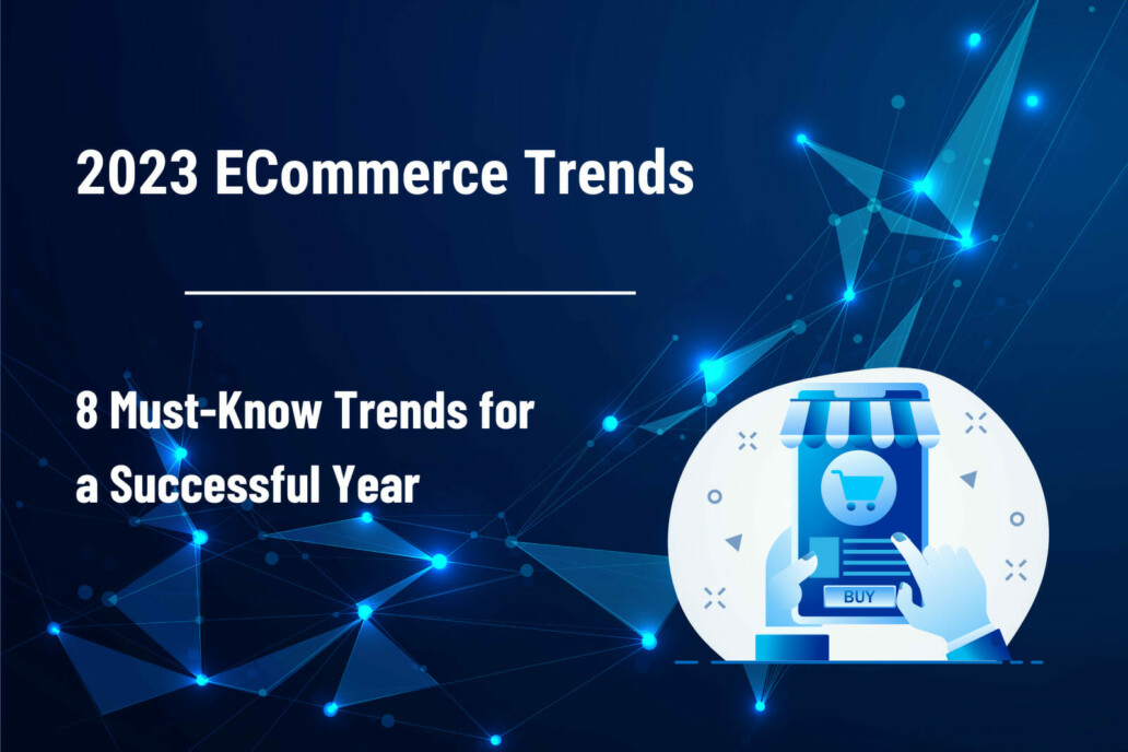 2023 ECommerce Trends 8 Must-Know Trends for a Successful Year